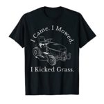 I Came. I Mowed. I Kicked Grass. Riding Lawn Mower Shirt