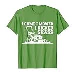 I Came I Mowed I Kicked Grass Funny Lawn Mowing, Lawn Mowers T-Shirt