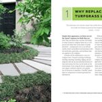 Groundcover Revolution: How to use sustainable, low-maintenance, low-water groundcovers to replace your turf – 40 alternative choices for: – No Mowing. – No fertilizing. – No pesticides. – No problem!